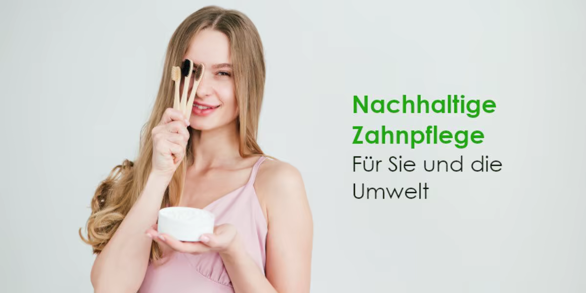 nachhaltige zahnpflege